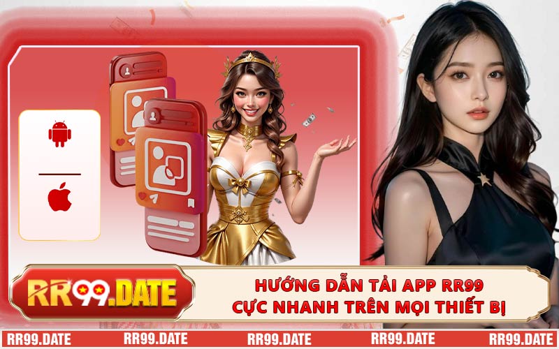 Hướng dẫn tải app RR99 cực nhanh trên mọi thiết bị
