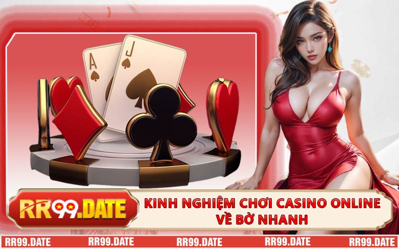 Kinh nghiệm chơi casino online về bờ nhanh