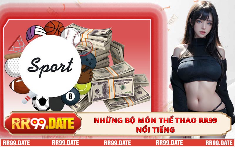 Những bộ môn thể thao RR99 nổi tiếng