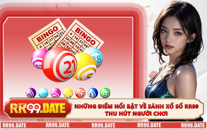 Những điểm nổi bật về sảnh xổ số RR99 thu hút người chơi