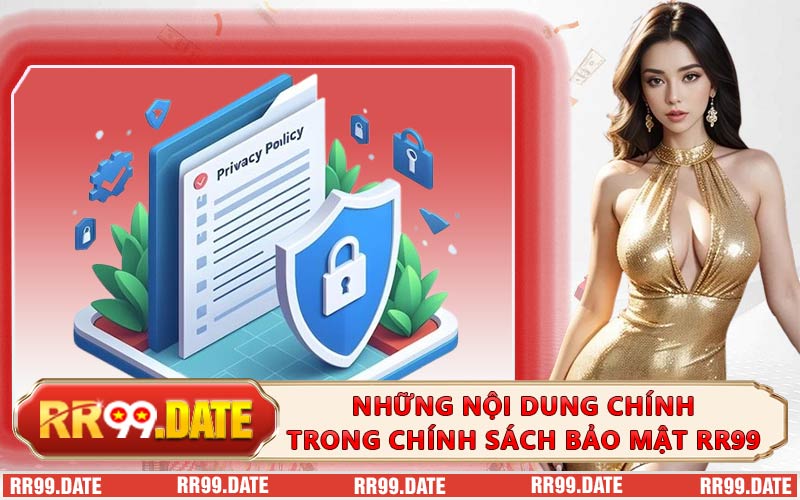 Những nội dung chính trong chính sách bảo mật RR99