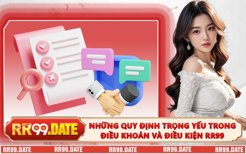Những quy định trọng yếu trong điều khoản và điều kiện RR99