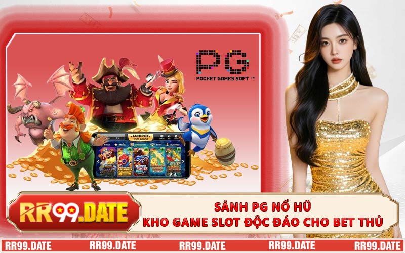 Sảnh PG Nổ Hũ - Kho Game Slot Độc Đáo Cho Bet Thủ