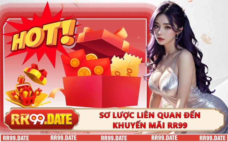 Sơ lược liên quan đến khuyến mãi RR99