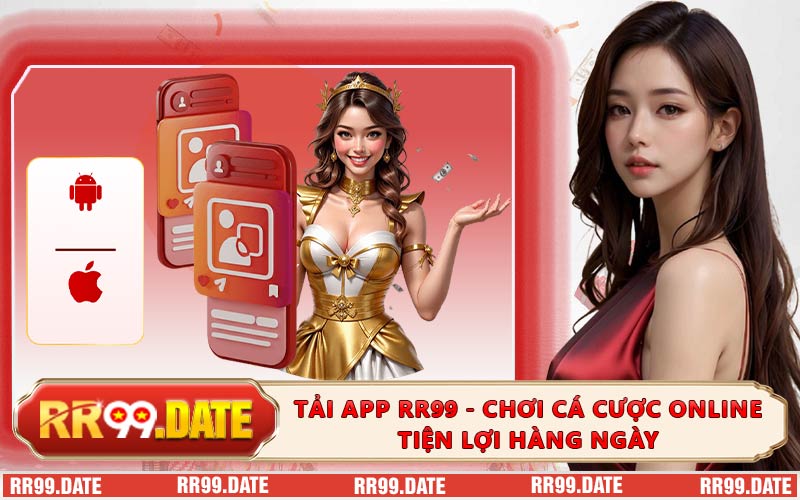 Tải App RR99 - Chơi Cá Cược Online Tiện Lợi Hàng Ngày