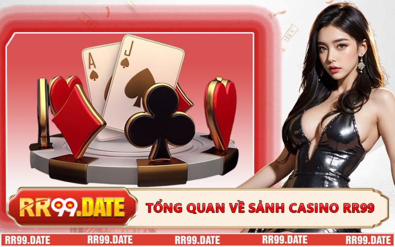 Tổng quan về sảnh Casino RR99