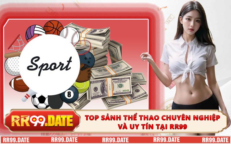 Top sảnh thể thao chuyên nghiệp và uy tín tại RR99