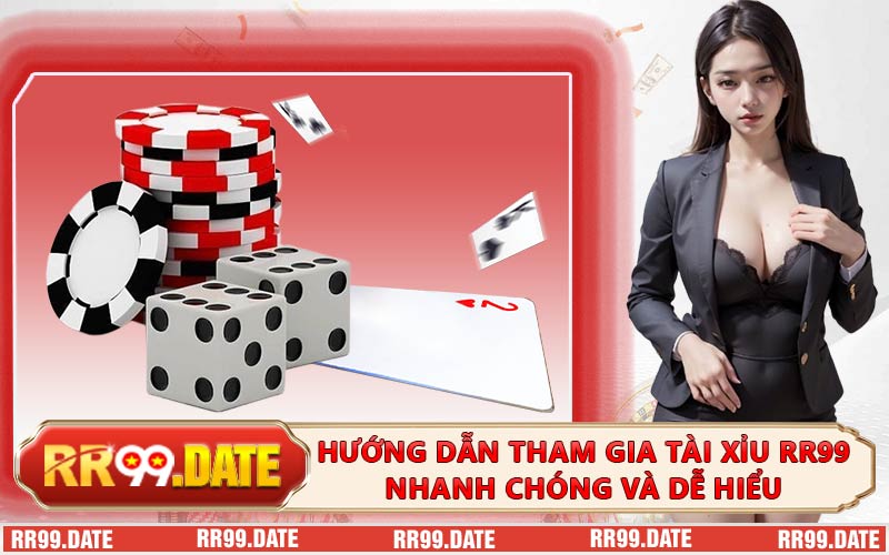 Hướng Dẫn Tham Gia Tài Xỉu RR99 Nhanh Chóng Và Dễ Hiểu