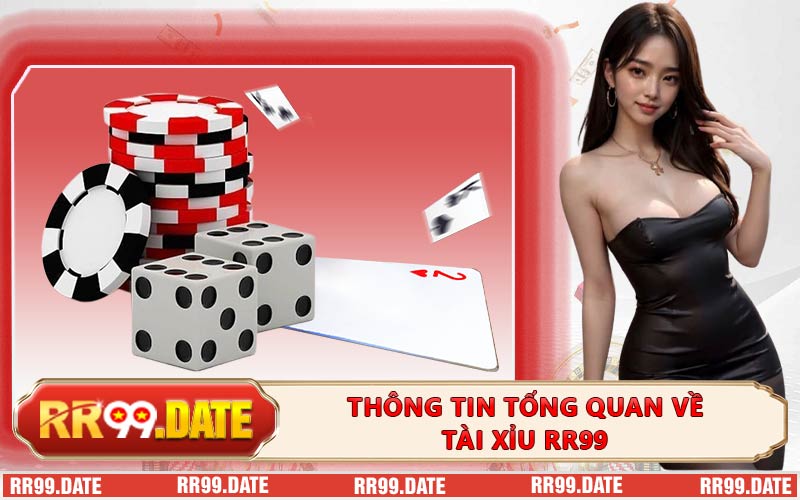 Thông Tin Tổng Quan Về Tài Xỉu RR99