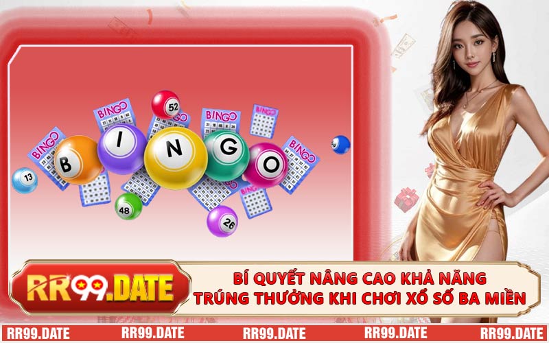 Bí Quyết Nâng Cao Khả Năng Trúng Thưởng Khi Chơi Xổ Số Ba Miền