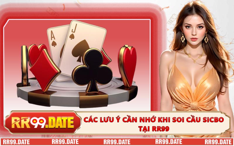 Các Lưu Ý Cần Nhớ Khi Soi Cầu Sicbo Tại RR99