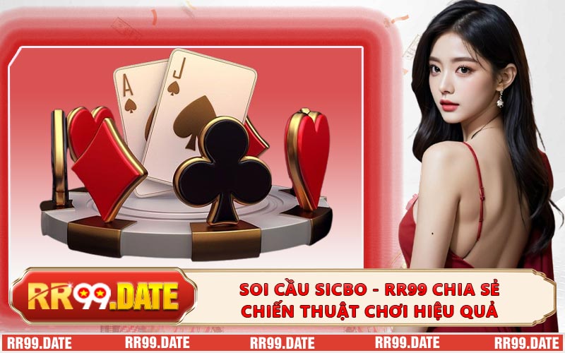 Soi Cầu Sicbo - RR99 Chia Sẻ Chiến Thuật Chơi Hiệu Quả